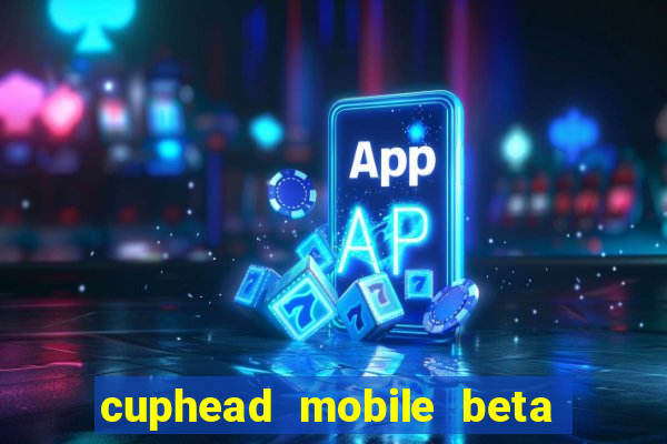 cuphead mobile beta 9.1 download